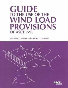 Paperback Guide to the Use of the Wind Load Provisions of Asce 7-95 Book