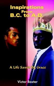 Paperback Inspirations From B.C. to A.D.: A Life Saved By Grace Book