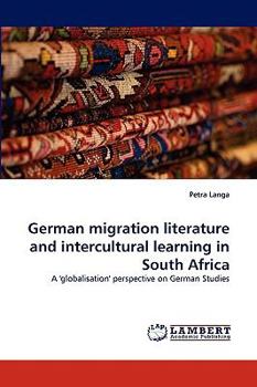 Paperback German Migration Literature and Intercultural Learning in South Africa Book
