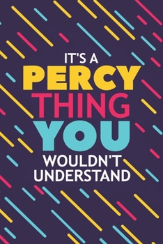 Paperback It's a Percy Thing You Wouldn't Understand: Lined Notebook / Journal Gift, 120 Pages, 6x9, Soft Cover, Glossy Finish Book
