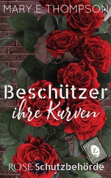 Beschützer ihre Kurven: Diskrete Sonderedition: Romantische Spannung mit einem kurvigen Mädchen (German Edition)