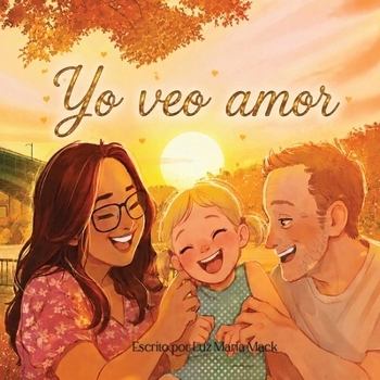 Yo veo amor: Una historia sobre sentir el amor con el corazón (Spanish Edition)