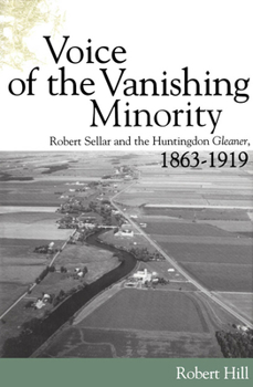 Hardcover Voice of the Vanishing Minority: Robert Sellar and the Huntingdon Gleaner, 1863+1919 Book
