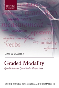 Graded Modality: Qualitative and Quantitative Perspectives - Book  of the Oxford Studies in Semantics and Pragmatics