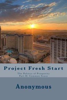 Paperback Project Fresh Start: The Politics of Prosperity Part II: Common Sense Book