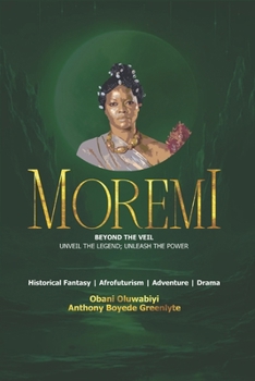 Paperback Moremi: BEYOND THE VEIL: Unveil the Legend, Unleash the Power Book