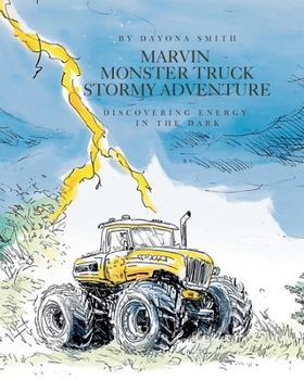 Paperback Marvin Monster Truck Stormy Adventure: Discovering Energy in the Dark Book
