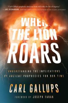 Paperback When the Lion Roars: Understanding the Implications of Ancient Prophecies for Our Time Book
