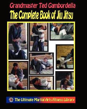 Paperback The Complete Book Of Jiu Jitsu: With Grandmaster Ted Gambordella Book