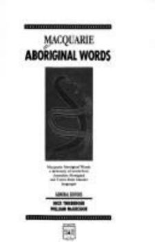 Macquarie Aboriginal words: Maquarie Aboriginal words : a dictionary of words from Australian Aboriginal and Torres Strait Islander languages