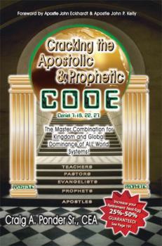Paperback Cracking the Apostolic & Prophetic Code (The Master Combination for Kingdom and Global Dominance of Book