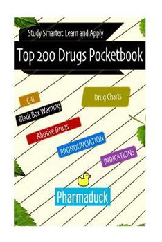 Paperback Pharmaduck: Top 200 Drugs Pocketbook: Study Smarter Learn and Apply Book