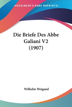 Paperback Die Briefe Des Abbe Galiani V2 (1907) [German] Book