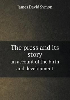 Paperback The press and its story an account of the birth and development Book
