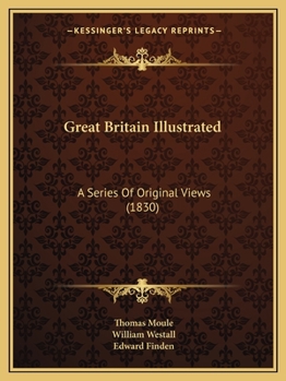 Paperback Great Britain Illustrated: A Series Of Original Views (1830) Book