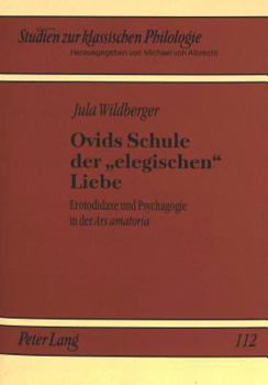 Paperback Ovids Schule Der 'Elegischen' Liebe: Erotodidaxe Und Psychagogie in Der Ars Amatoria [German] Book