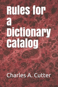 Rules for a Dictionary Catalog (U. S. Bureau of Education Special Report on Public Libraries)