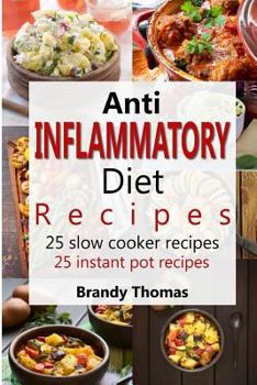 Paperback Anti-inflammatory Diet Recipes: 25 Slow Cooker Recipes 25 Instant Pot Recipes Book