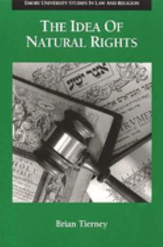 Paperback The Idea of Natural Rights: Studies on Natural Rights, Natural Law, and Church Law, 1150-1625 Book