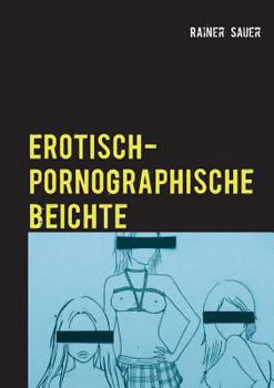 Paperback Erotisch-Pornographische Beichte: Schonungsloser Report der Unvernunft [German] Book