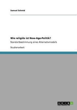 Paperback Wie religiös ist New-Age-Politik?: Standortbestimmung eines Alternativmodells [German] Book