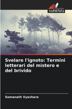 Paperback Svelare l'ignoto: Termini letterari del mistero e del brivido [Italian] Book