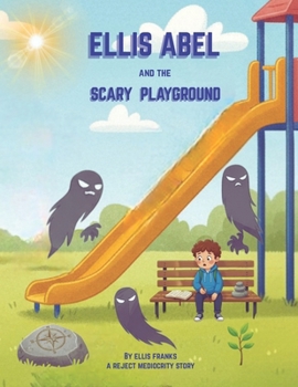 Ellis Abel & The Scary Playground (Ellis Abel Learns)