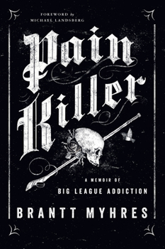Hardcover Pain Killer: A Memoir of Big League Addiction Book