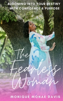 Paperback The Fearless Woman: Blooming Into Your Destiny With Confidence & Purpose Book