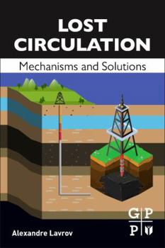 Paperback Lost Circulation: Mechanisms and Solutions Book