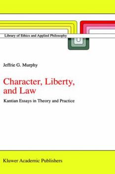 Hardcover Character, Liberty and Law: Kantian Essays in Theory and Practice Book