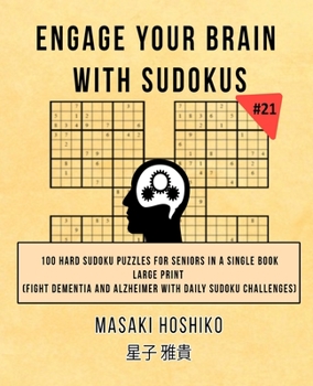 Engage Your Brain With Sudokus #21: 100 Hard Sudoku Puzzles For Seniors In A Single Book--Large Print (Fight Dementia And Alzheimer With Daily Sudoku Challenges)