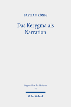 Das Kerygma ALS Narration: Rudolf Bultmanns Theologie Im Gesprach Mit Paul Ricoeurs Hermeneutik