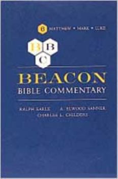 Beacon Bible Commentary, Volume 6: Matthew Through Luke (Beacon Commentary) - Book #6 of the Beacon Bible Commentary