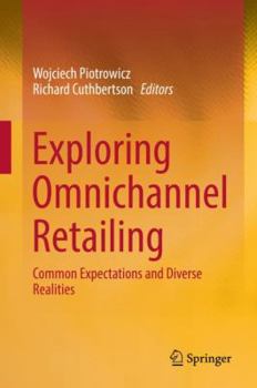 Hardcover Exploring Omnichannel Retailing: Common Expectations and Diverse Realities Book