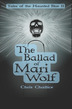 The Ballad of Mari Wolf: Tales of the Haunted Blue, Book II