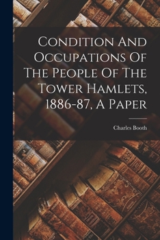 Paperback Condition And Occupations Of The People Of The Tower Hamlets, 1886-87, A Paper Book