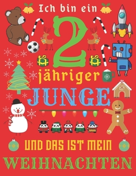 Ich bin ein 2-jähriger Junge und das ist mein Weihnachten: Das Weihnachtstagebuch und Skizzenbuch für zweijährige Jungen (German Edition)