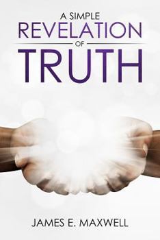 Paperback A Simple Revelation of Truth Book