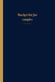 Paperback Bucket List Journal for Couples: Bucket List Journal for Couples - 100 Notebook Planner Pages For Adventures/Travel & Life Goals (Perfect Gift for Cou Book