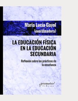 Paperback La Educación Física en la Educación Secundaria: Reflexión sobre las prácticas de la enseñanza [Spanish] Book
