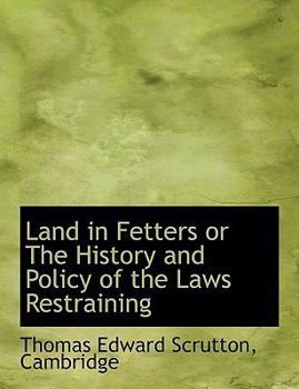 Paperback Land in Fetters or the History and Policy of the Laws Restraining Book