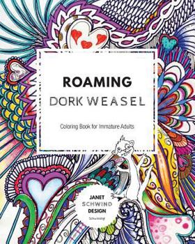 Paperback Roaming Dork Weasel: Coloring Book for Immature Adults Book