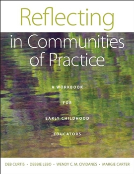 Paperback Reflecting in Communities of Practice: A Workbook for Early Childhood Educators Book