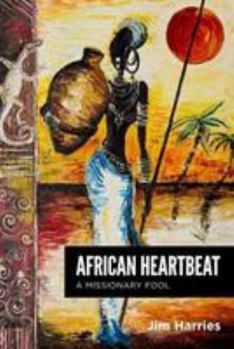 Paperback African Heartbeat: And A Vulnerable Fool Book