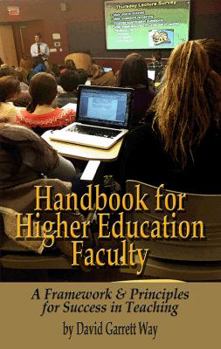 Paperback Handbook for Higher Education Faculty: A Framework & Principles for Success in Teaching Book