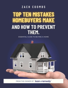 Paperback Top Ten Mistakes Homebuyers Make And How To Prevent Them: Essential Guide To Buying A Home Book