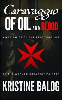 Caravaggio: Of Oil and Blood - Book #1 of the Keeper of Secrets