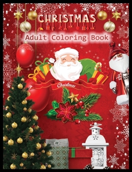 CHRISTMAS Adult Coloring Book: Christmas An Adult Coloring Book with Fun, Easy, and Relaxing Designs