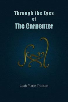 Paperback Through the Eyes of The Carpenter Book